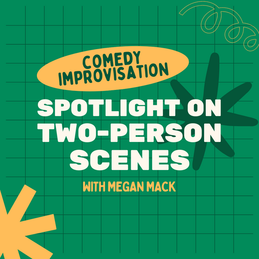 Spotlight on Two-Person Scenes w/ Megan Mack