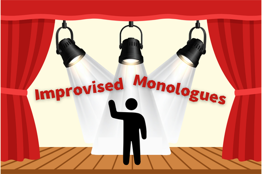 Improvised Monologues: A Closer Look