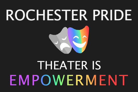 Rochester Pride: Theater is Empowerment