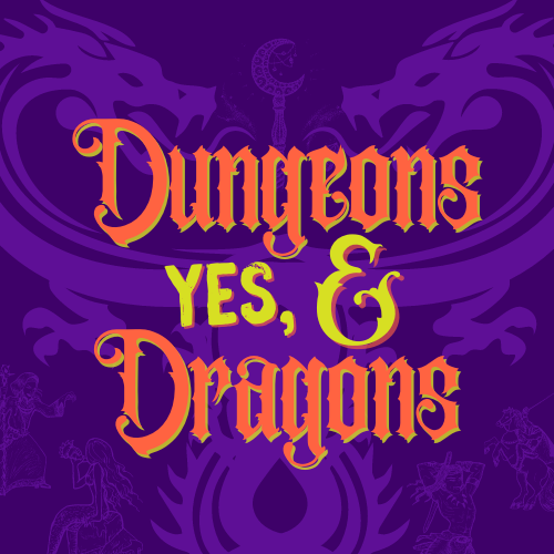 Dungeons Yes, And Dragons