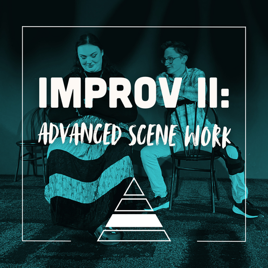 Improv 2: Advanced Scene Work