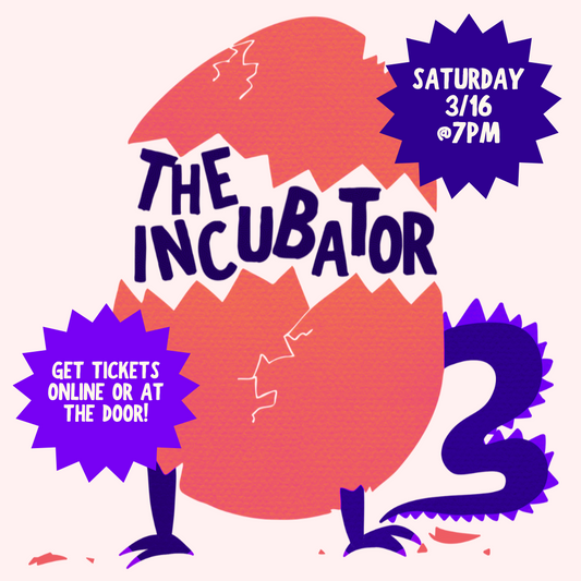 Incubator Show - (3/16)