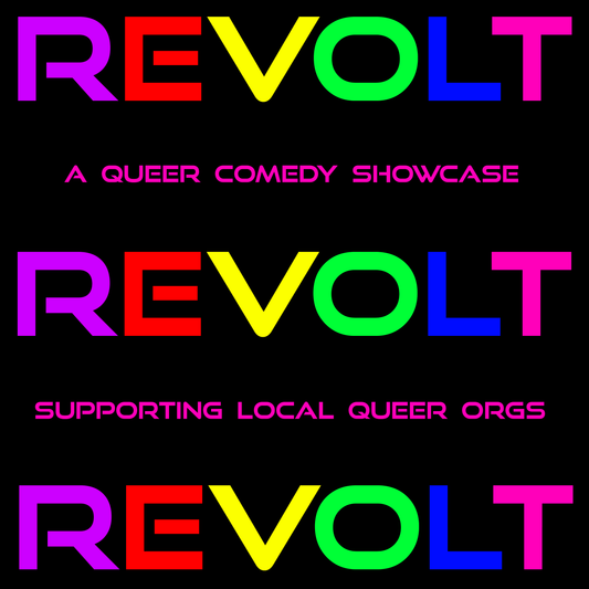 REVOLT: A Queer Comedy Showcase - (11/16)