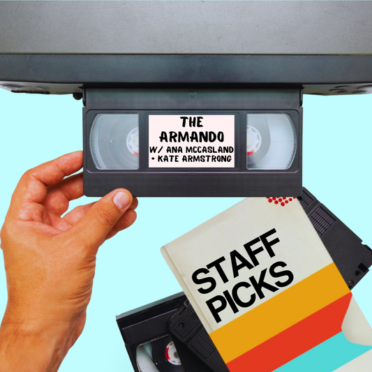 Staff Picks: w/ Ana & Kate - (7/19)